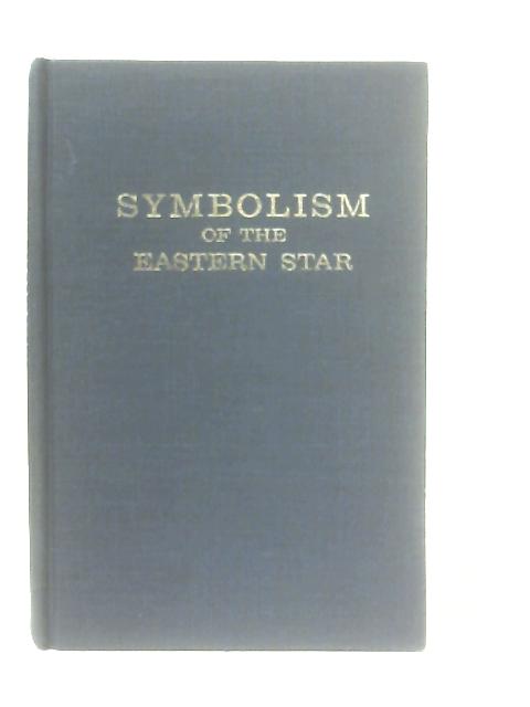 Symbolism of the Eastern Star von Shirley Plessner