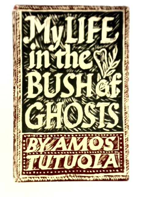 My Life in the Bush of Ghosts von Amos Tutuola