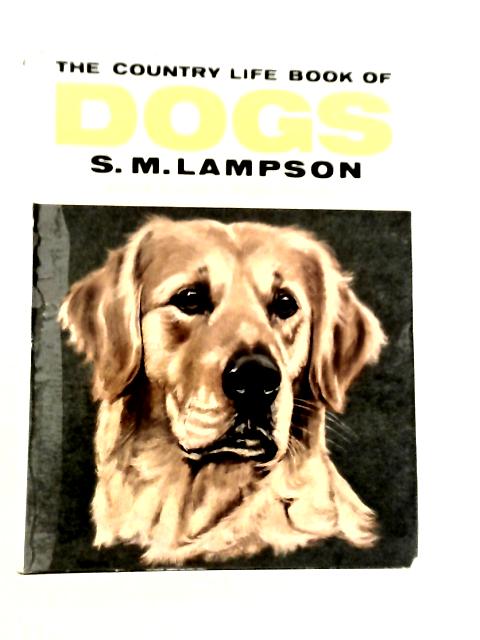 Country Life Book of Dogs By S.M.Lampson