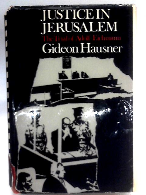 Justice in Jerusalem By Gideon Hausner