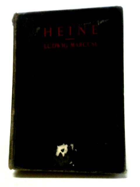 Heinrich Heine By Ludwig Marcuse