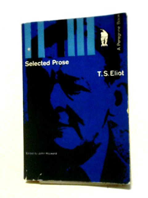 T.S.Eliot: Selected Prose von John Hayward