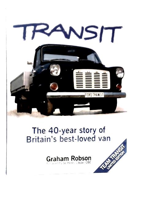 Transit: The 40-Year Story of Britain's Best-Loved Van By Graham Robson