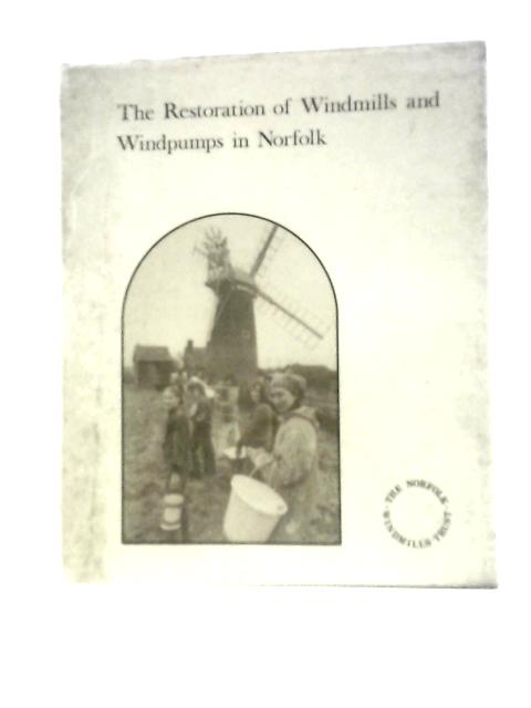 The Restoration of Windmills and Windpumps in Norfolk By Martin Scott