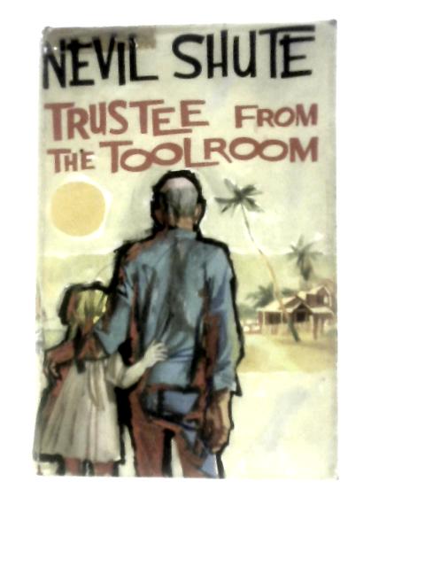 Trustee From The Toolroom By Nevil Shute