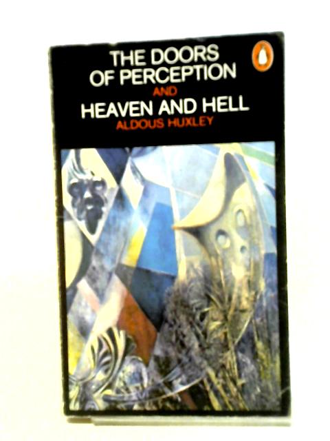 Doors of Perception and Heaven and Hell By Aldous Huxley