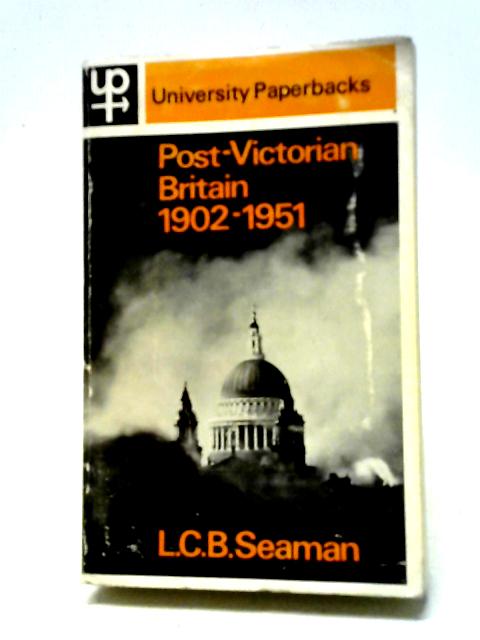 Post-Victorian Britain: 1902-1951. von L C B Seaman