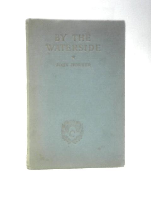 By the Waterside (The Laurel and Gold Series, Volume 12) By John Horner