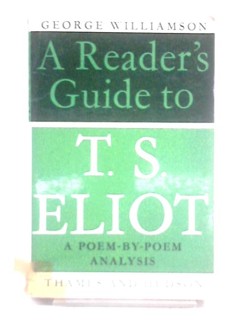 A Reader's Guide to T.S. Eliot von George Williamson