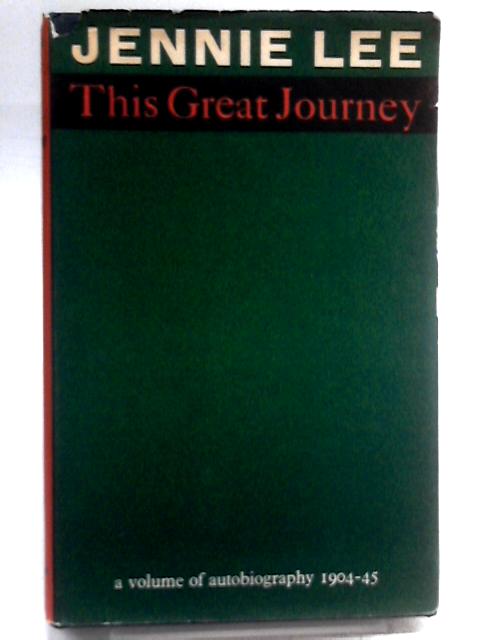 This Great Journey: A Volume Of Autobiography, 1904-45 von Jennie Lee