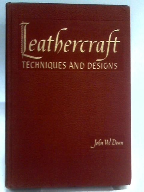 Leathercraft Techniques & Designs von John W. Dean