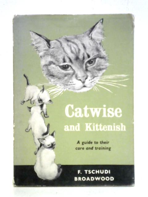 Catwise and Kittenish By Felicity Tschudi Broadwood