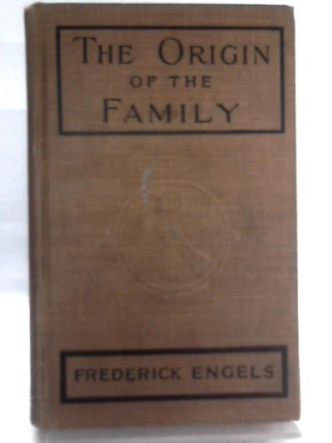 The Origin Of The Family, Private Property And The State By Frederick Engels