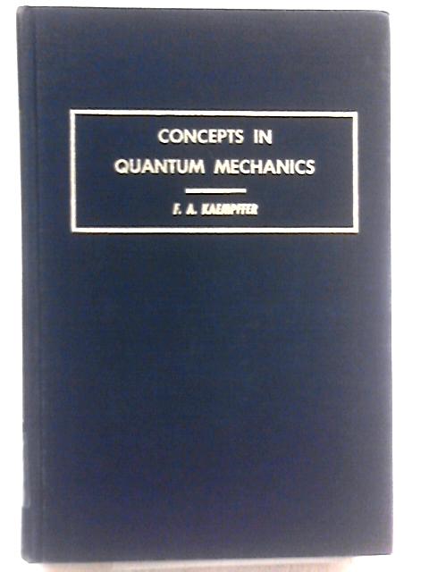 Concepts in Quantum Mechanics von F. A. Kaempffer