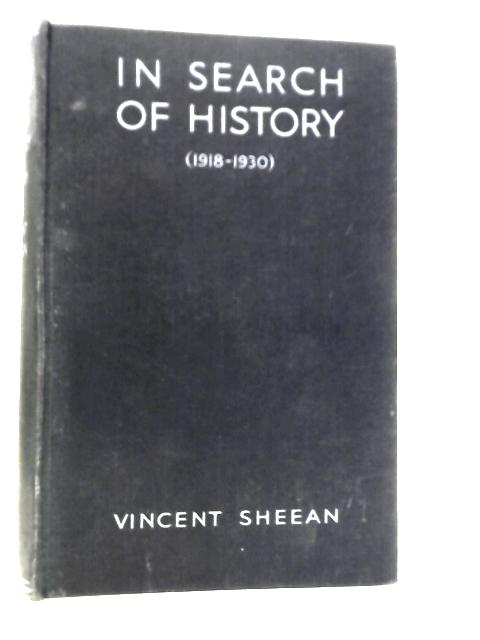 In Search of History By Vincent Sheean