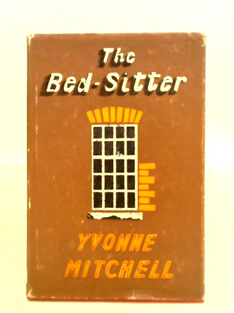 The Bed-Sitter By Yvonne Mitchell