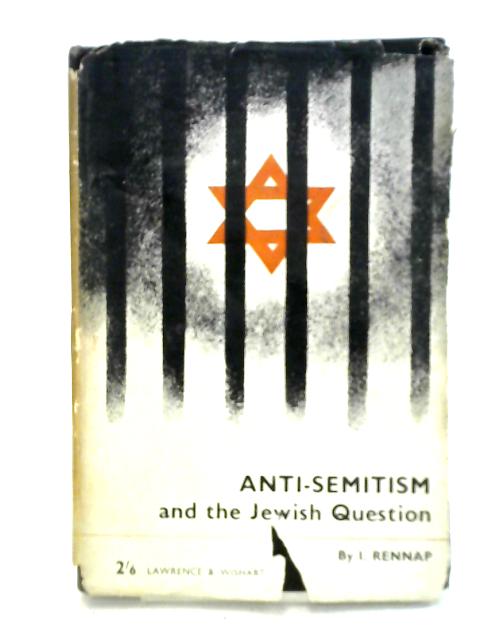 Anti-Semitism And The Jewish Question von I. Rennap