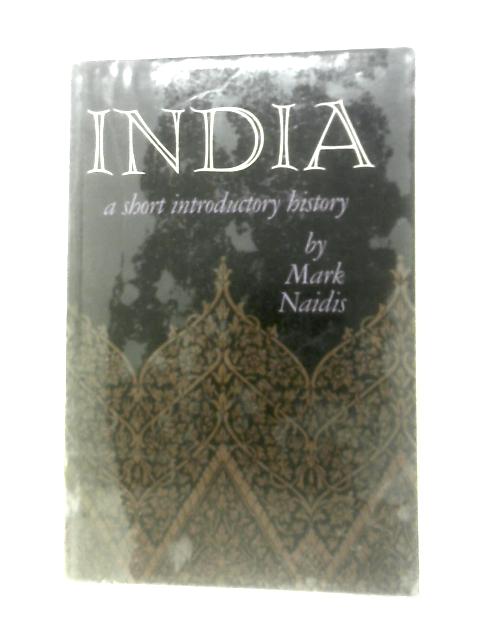 India: A Short Introductory History By Mark Naidis