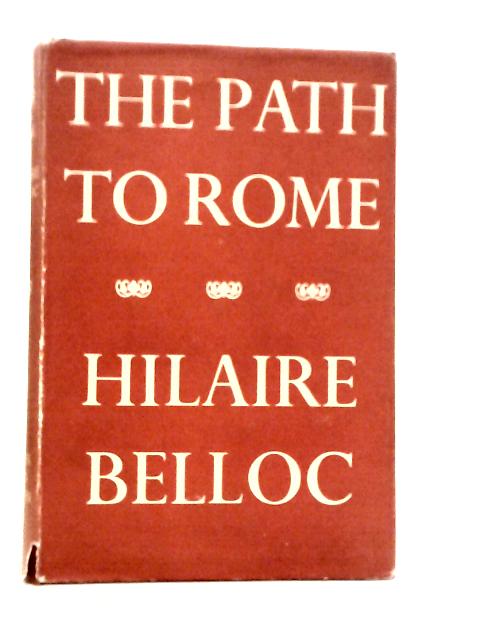 The Path to Rome von Hilaire Belloc