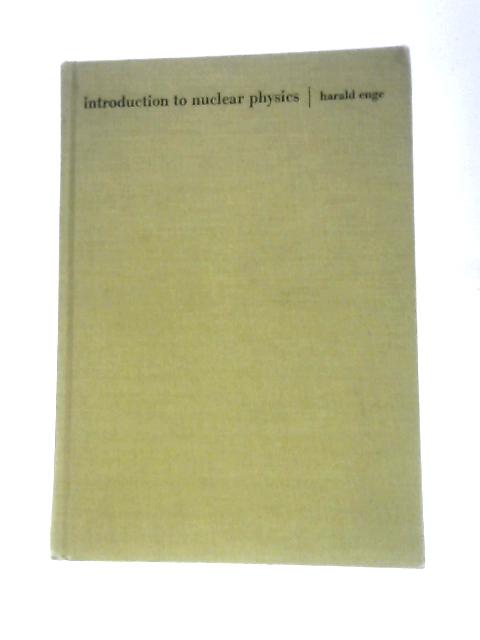 Introduction to Nuclear Physics By Harald A.Enge