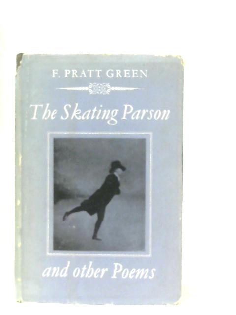 The skating parson and other poems By Green, F Pratt