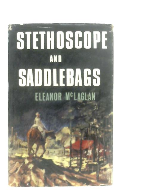 Stethoscope and Saddlebags By Eleanor McLaglan