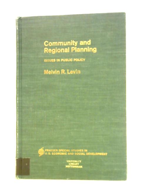 Community and Regional Planning: Issues in Public Policy By Melvin R. Levin