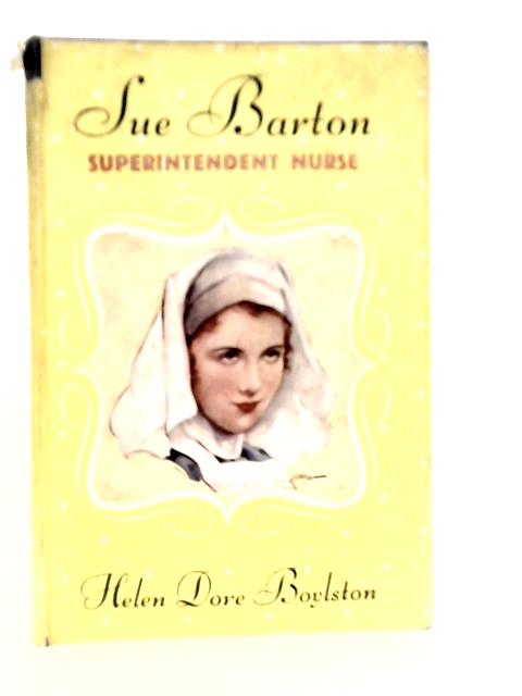 Sue Barton Superintendent Nurse By Helen Dore Boylston