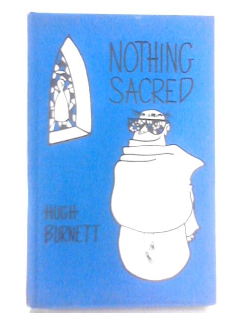 Nothing Sacred By Hugh Burnett