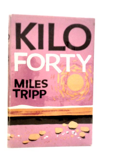 Kilo Forty By Miles Tripp