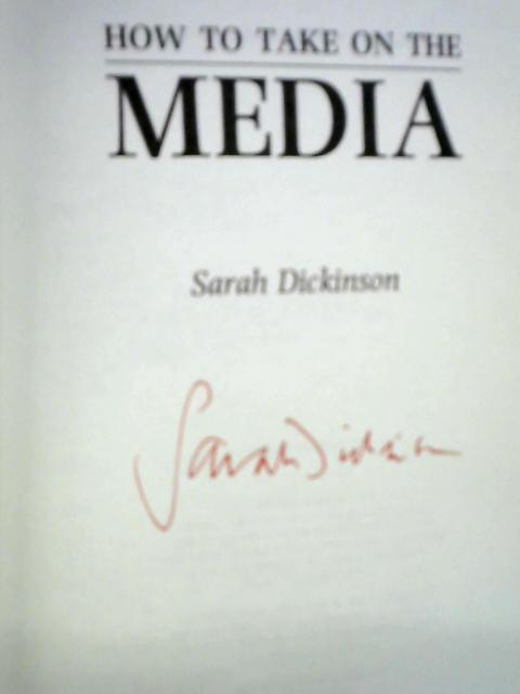 How to Take on the Media By Sarah Dickinson