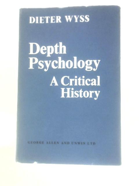 Depth Psychology: A Crotocal History By Dieter Wyss