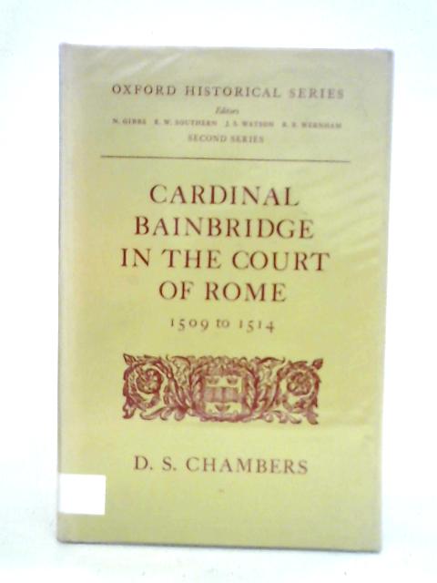 Cardinal Bainbridge in the Court of Rome By D. S. Chambers