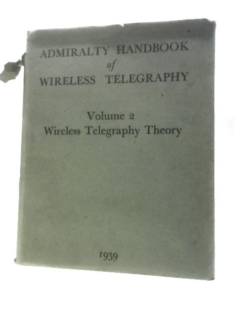 Admirality Handbook Of Wireless Telegraphy: Volume II By Unstated