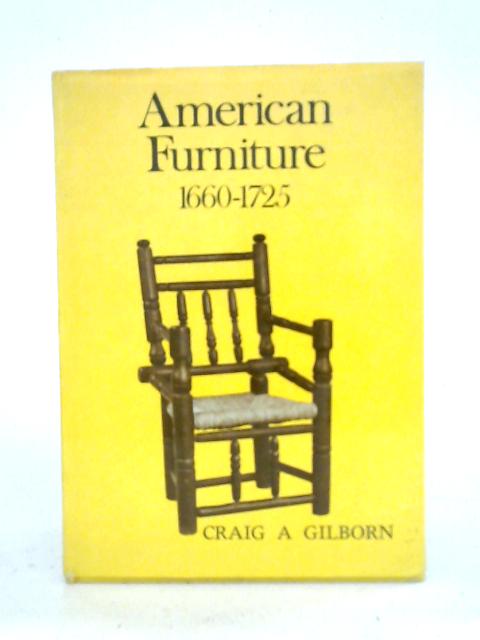 American Furniture 1660-1725 By Craig A. Gilborn