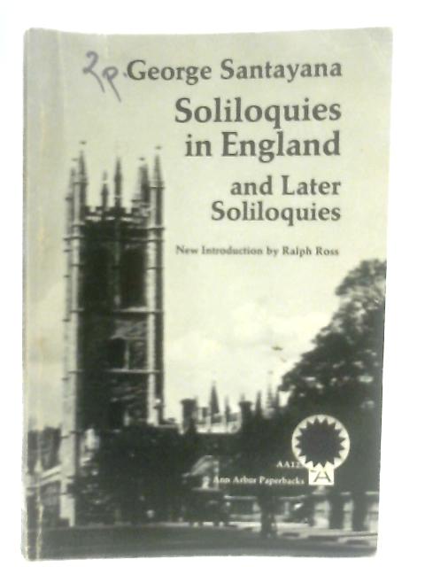 Soliloquies In England and Later Soliloquies By George Santayana