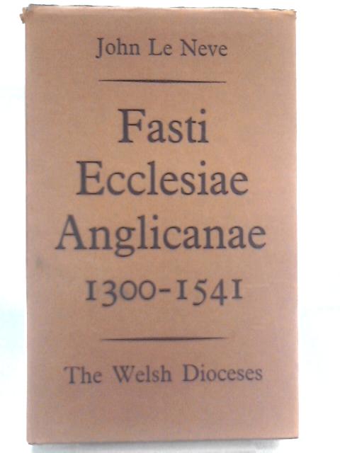 Fasti Ecclesiae Anglicanae: Volume XI The Welsh Dioceses von John le Neve