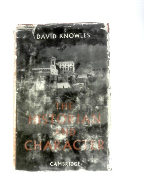 The Historian and Character & Other Essays von Dom David Knowles