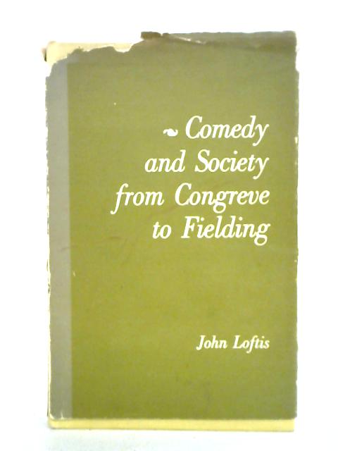 Comedy and Society from Congreve to Fielding By John Loftis