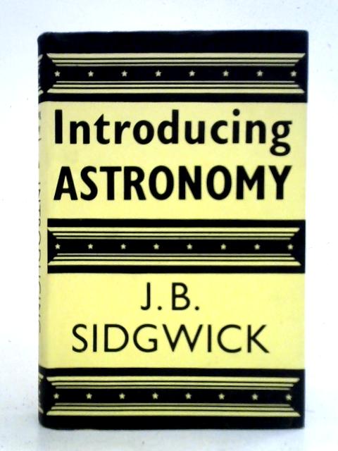 Introducing Astronomy By J. B. Sidgwick