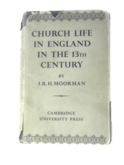 Church Life In England In The Thirteenth Century By John R.H.Moorman