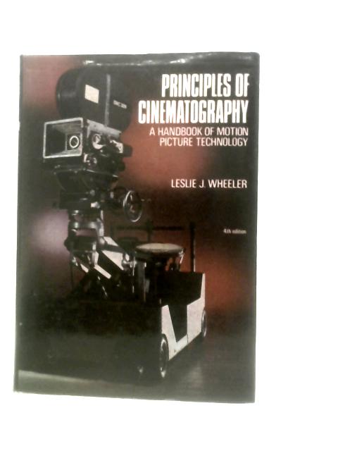 Principles of Cinematography - A Handbook of Motion Picture Technology von Leslie J Wheeler