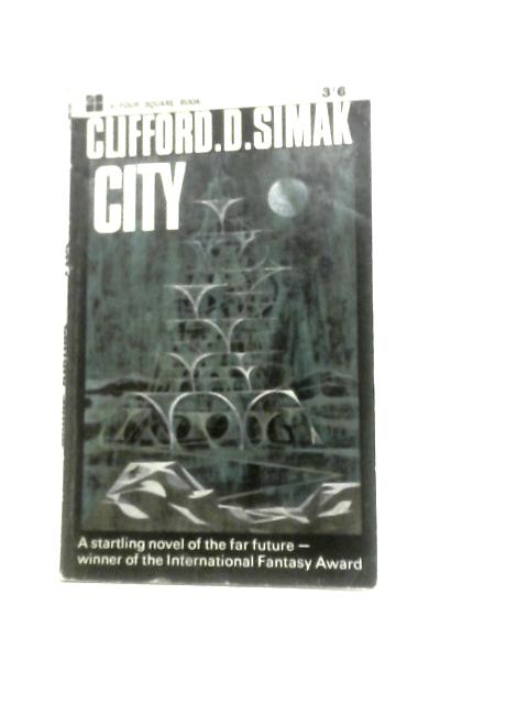 City (Four Square Book. No. 1250) By Clifford Donald Simak