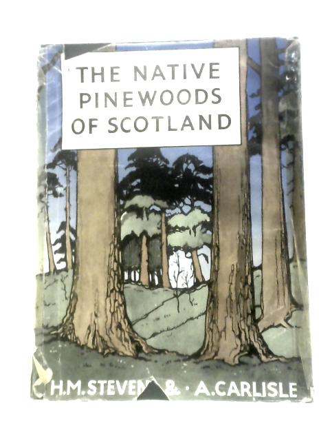 The Native Pinewoods Of Scotland By Henry Marshall Steven A.Carlisle