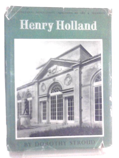 Henry Holland, 1745-1806 (Architects series;no.2) By Dorothy Stroud