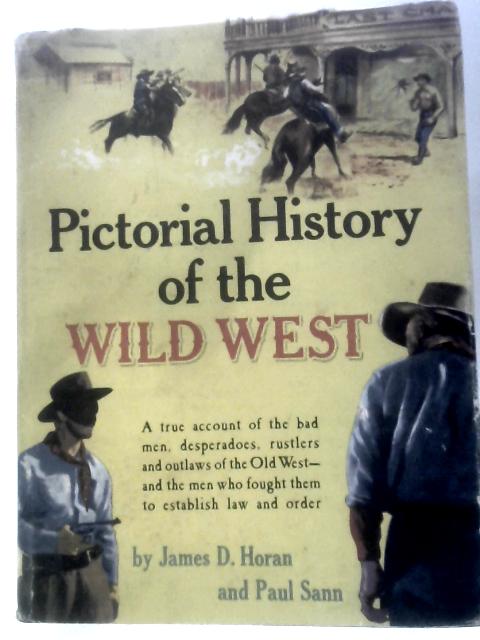 Pictorial History Of The Wild West By James D.Horan & Paul Sann