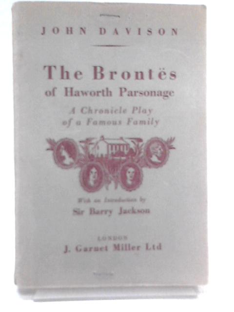 Brontes of Haworth Parsonage: Play By John Davison