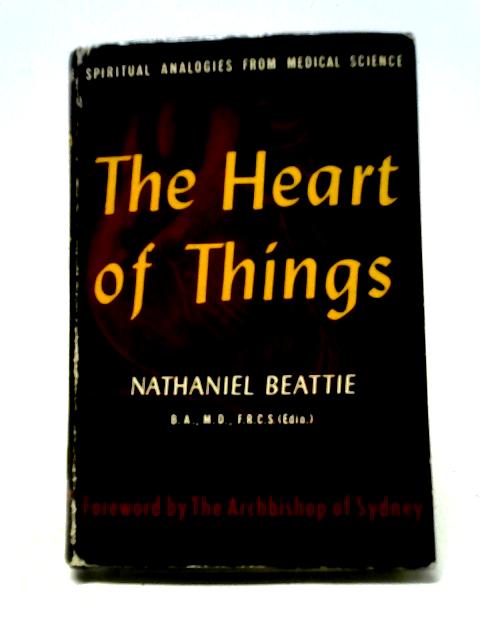 The Heart of Things - Spiritual Analogies from Medical Science By Nathaniel Beattie