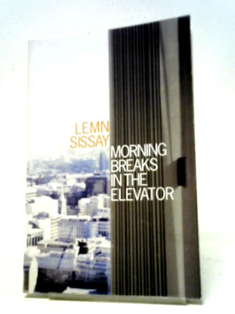 Morning Breaks In The Elevator By Lemn Sissay