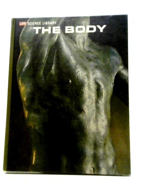 Life Science Library: The Body By Alan E. Nourse